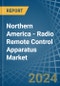 Northern America - Radio Remote Control Apparatus - Market Analysis, Forecast, Size, Trends and Insights - Product Image