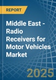 Middle East - Radio Receivers for Motor Vehicles - Market Analysis, forecast, Size, Trends and Insights- Product Image