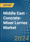 Middle East - Concrete-Mixer Lorries - Market Analysis, Forecast, Size, Trends and Insights- Product Image