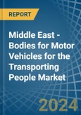 Middle East - Bodies for Motor Vehicles for the Transporting People - Market Analysis, forecast, Size, Trends and Insights- Product Image