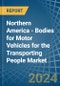 Northern America - Bodies for Motor Vehicles for the Transporting People - Market Analysis, forecast, Size, Trends and Insights - Product Thumbnail Image