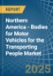 Northern America - Bodies for Motor Vehicles for the Transporting People - Market Analysis, forecast, Size, Trends and Insights - Product Thumbnail Image