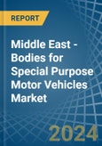 Middle East - Bodies for Special Purpose Motor Vehicles - Market Analysis, forecast, Size, Trends and Insights- Product Image