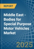 Middle East - Bodies for Special Purpose Motor Vehicles - Market Analysis, forecast, Size, Trends and Insights- Product Image