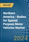 Northern America - Bodies for Special Purpose Motor Vehicles - Market Analysis, forecast, Size, Trends and Insights - Product Thumbnail Image