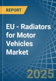 EU - Radiators for Motor Vehicles - Market Analysis, forecast, Size, Trends and Insights- Product Image