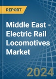 Middle East - Electric Rail Locomotives - Market Analysis, Forecast, Size, Trends and Insights- Product Image