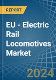 EU - Electric Rail Locomotives - Market Analysis, Forecast, Size, Trends and Insights- Product Image