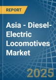 Asia - Diesel-Electric Locomotives - Market Analysis, Forecast, Size, Trends and Insights- Product Image