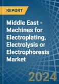 Middle East - Machines for Electroplating, Electrolysis or Electrophoresis - Market Analysis, forecast, Size, Trends and Insights- Product Image