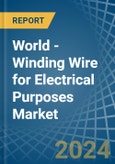 World - Winding Wire for Electrical Purposes - Market Analysis, forecast, Size, Trends and Insights- Product Image