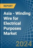 Asia - Winding Wire for Electrical Purposes - Market Analysis, forecast, Size, Trends and Insights- Product Image
