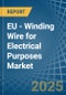 EU - Winding Wire for Electrical Purposes - Market Analysis, forecast, Size, Trends and Insights - Product Image