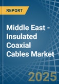 Middle East - Insulated Coaxial Cables - Market Analysis, Forecast, Size, Trends and Insights- Product Image