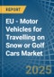 EU - Motor Vehicles for Travelling on Snow or Golf Cars - Market Analysis, forecast, Size, Trends and Insights - Product Image