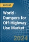 World - Dumpers for Off-Highway Use - Market Analysis, forecast, Size, Trends and Insights - Product Image