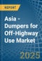Asia - Dumpers for Off-Highway Use - Market Analysis, forecast, Size, Trends and Insights - Product Thumbnail Image