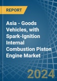 Asia - Goods Vehicles, with Spark-Ignition Internal Combustion Piston Engine - Market Analysis, Forecast, Size, Trends and Insights- Product Image
