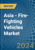 Asia - Fire-Fighting Vehicles - Market Analysis, Forecast, Size, Trends and Insights- Product Image