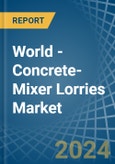 World - Concrete-Mixer Lorries - Market Analysis, Forecast, Size, Trends and Insights- Product Image