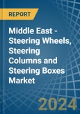 Middle East - Steering Wheels, Steering Columns and Steering Boxes - Market Analysis, Forecast, Size, Trends and Insights- Product Image