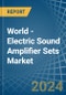 World - Electric Sound Amplifier Sets - Market Analysis, Forecast, Size, Trends and Insights - Product Thumbnail Image