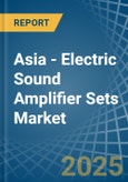 Asia - Electric Sound Amplifier Sets - Market Analysis, Forecast, Size, Trends and Insights- Product Image