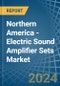 Northern America - Electric Sound Amplifier Sets - Market Analysis, Forecast, Size, Trends and Insights - Product Thumbnail Image