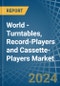 World - Turntables, Record-Players and Cassette-Players - Market Analysis, Forecast, Size, Trends and Insights - Product Thumbnail Image