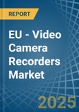 EU - Video Camera Recorders - Market Analysis, Forecast, Size, Trends and Insights- Product Image
