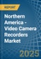 Northern America - Video Camera Recorders - Market Analysis, Forecast, Size, Trends and Insights - Product Thumbnail Image