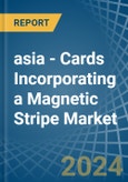 asia - Cards Incorporating a Magnetic Stripe - Market analysis, Forecast, Size, Trends and Insights- Product Image