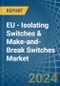 EU - Isolating Switches & Make-and-Break Switches - Market Analysis, Forecast, Size, Trends and Insights - Product Thumbnail Image