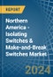 Northern America - Isolating Switches & Make-and-Break Switches - Market Analysis, Forecast, Size, Trends and Insights - Product Thumbnail Image