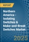 Northern America - Isolating Switches & Make-and-Break Switches - Market Analysis, Forecast, Size, Trends and Insights - Product Thumbnail Image