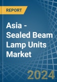 Asia - Sealed Beam Lamp Units - Market Analysis, Forecast, Size, Trends and Insights- Product Image