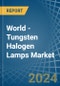 World - Tungsten Halogen Lamps - Market Analysis, Forecast, Size, Trends and Insights - Product Thumbnail Image