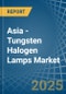 Asia - Tungsten Halogen Lamps - Market Analysis, Forecast, Size, Trends and Insights - Product Image