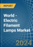 World - Electric Filament Lamps - Market Analysis, Forecast, Size, Trends and Insights- Product Image