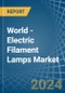 World - Electric Filament Lamps - Market Analysis, Forecast, Size, Trends and Insights - Product Thumbnail Image