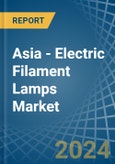 Asia - Electric Filament Lamps - Market Analysis, Forecast, Size, Trends and Insights- Product Image