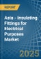 Asia - Insulating Fittings for Electrical Purposes - Market Analysis, forecast, Size, Trends and Insights - Product Thumbnail Image
