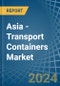Asia - Transport Containers - Market Analysis, Forecast, Size, Trends and Insights - Product Thumbnail Image