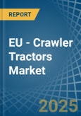 EU - Crawler Tractors - Market Analysis, Forecast, Size, Trends and Insights- Product Image