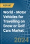 World - Motor Vehicles for Travelling on Snow or Golf Cars - Market Analysis, forecast, Size, Trends and Insights - Product Image
