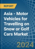 Asia - Motor Vehicles for Travelling on Snow or Golf Cars - Market Analysis, forecast, Size, Trends and Insights- Product Image
