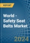 World - Safety Seat Belts - Market Analysis, Forecast, Size, Trends and Insights - Product Image