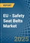 EU - Safety Seat Belts - Market Analysis, Forecast, Size, Trends and Insights - Product Thumbnail Image