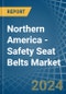 Northern America - Safety Seat Belts - Market Analysis, Forecast, Size, Trends and Insights - Product Thumbnail Image