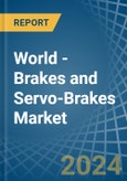 World - Brakes and Servo-Brakes - Market Analysis, Forecast, Size, Trends and Insights- Product Image